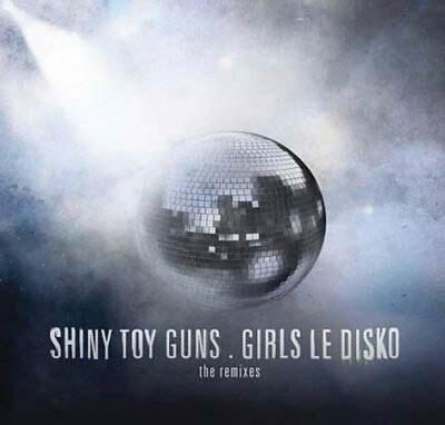 Shiny Toy Guns - Girls Le Disko [12/15]