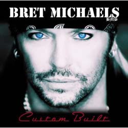 Bret Michaels - Custom Built [7/6]