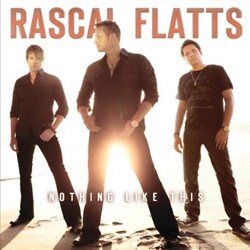 Rascal Flatts - Nothing Like This