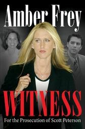 Witness: for the Prosecution of Scott Peterson