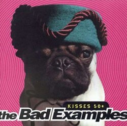 The Bad Examples (Rock) - Kisses 50 Cents *