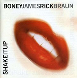 Boney James/Rick Braun - Shake It Up