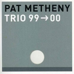 Pat Metheny/Pat Metheny Trio - Trio 99>00