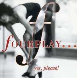 Fourplay - Yes, Please