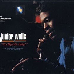 Junior Wells - It's My Life, Baby!