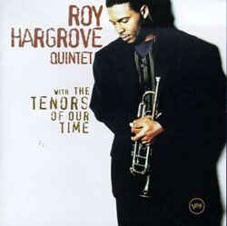 Roy Hargrove Quintet - With The Tenors Of Our Time