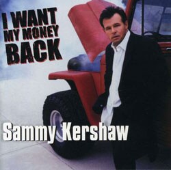 Sammy Kershaw - I Want My Money Back