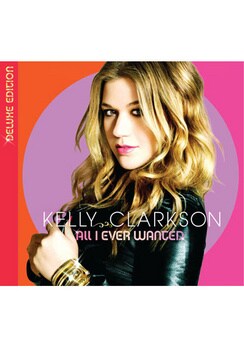 Kelly Clarkson - All I Ever Wanted (Deluxe Edition)