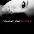 Goo Goo Dolls - Let Love In