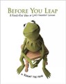 Before You Leap: A Frog's-eye View of Life's Greatest Lessons