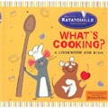 What's Cooking?: A Cookbook for Kids (Ratatouille)