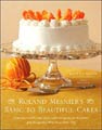 Roland Mesnier`s Basic to Beautiful Cakes