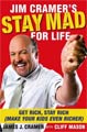 Jim Cramer`s Stay Mad for Life