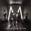 Maroon 5 - It Won`t Be Soon Before Long