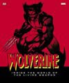 Wolverine: Inside the World of the Living Weapon (Hardcover)
