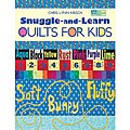'Snuggle-And-Learn Quilts For Kids' Craft Book