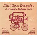 This Warm December: Brushfire Holiday's Vol. 1