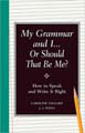 My Grammar and I or Should It Be Me?