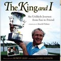 The King and I: A Photographic Tribute to Arnold Palmer (Hardcover)