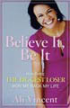 Believe It, Be It: How Being the Biggest Loser Won Me Back My Life (Hardcover)