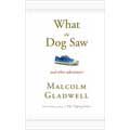 What the Dog Saw: And Other Adventures