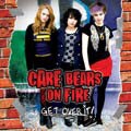 Care Bears On Fire - Get Over It [6/30]