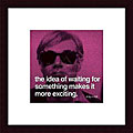 Andy Warhol 'The idea of waiting for something makes it more exciting' Art