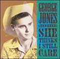 George Jones - She Still Thinks I Care