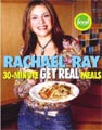 Rachael Ray's 30-Minute Get Real Meals : Eat Healthy Without...