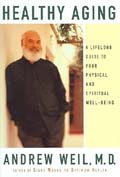 Healthy Aging : A Lifelong Guide to Your Physical and Spiritual Well-Being