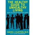 The Healthy Guide to Unhealthy Living