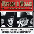 Heroes - Willie Nelson/ Waylon Jennings