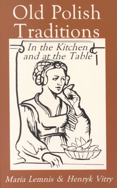Old Polish Traditions in the Kitchen and at the Table