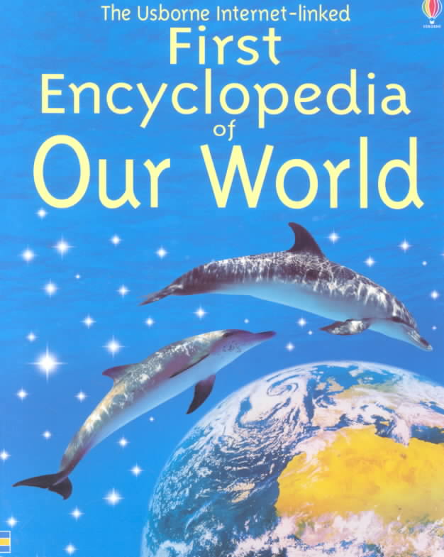 The Usborne First Encyclopedia of Our World