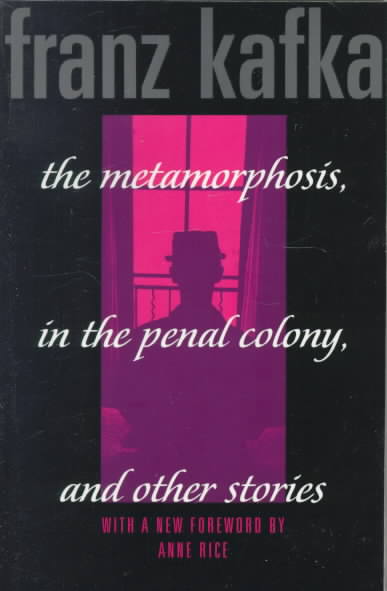 The Metamorphosis, in the Penal Colony, and Other Stories