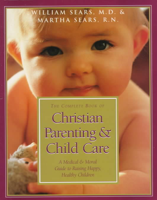 The Complete Book of Christian Parenting& Child Care