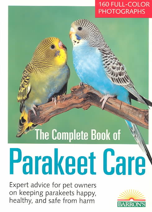 The Complete Book of Parakeet Care
