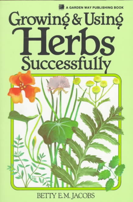 Growing and Using Herbs Successfully