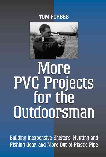 More Pvc Projects for the Outdoorsman