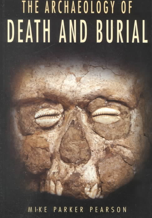 The Archaeology of Death and Burial (Paperback)