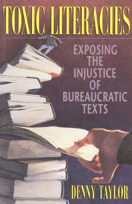 Toxic Literacies: Exposing the Injustice of Bureaucratic Texts