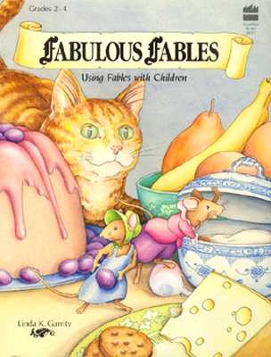 Fabulous Fables: Using Fables with Children Grades Two to Four