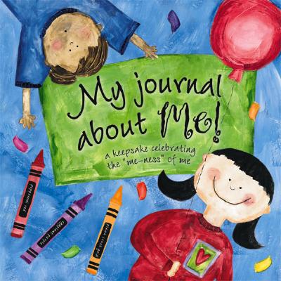 My Journal about Me!: A Keepsake Celebrating the "Me-Ness" of Me
