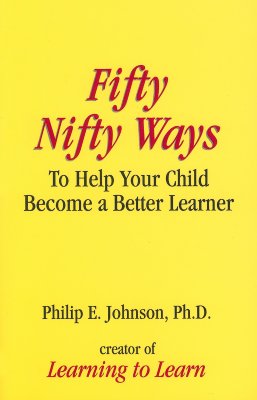 Fifty Nifty Ways to Help Your Child Become a Better Learner