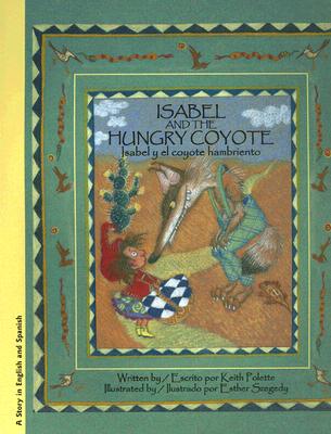 Isabel and the Hungry Coyote/Isabel y El Coyote Hambriento
