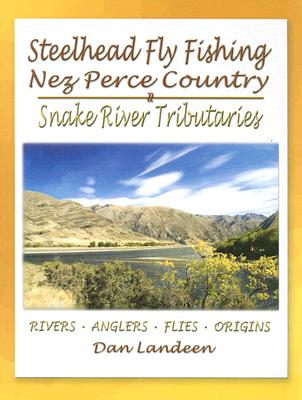 Steelhead Fly Fishing Nez Perce Country: Snake River Tributaries