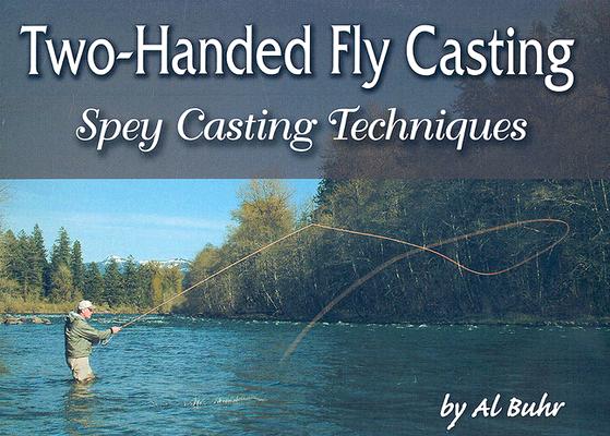 Two-Handed Fly Casting: Spey Casting Techniques