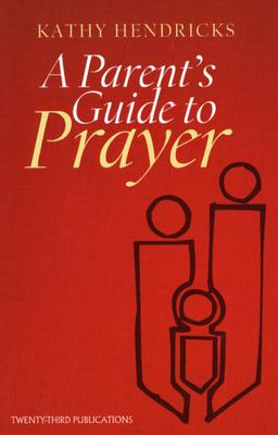 A Parent's Guide to Prayer                                                                                                      