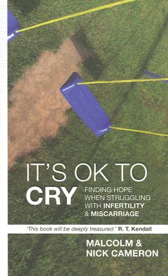 It's Ok to Cry: Finding Hope When Struggling with Infertility & Miscarriage                                                     