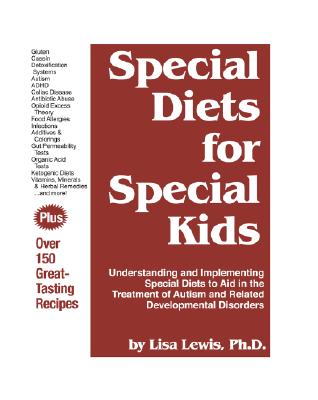 Special Diets for Special Kids: Understanding and Implementing a Gluten and Casein Free Diet to Aid in the Treatment of Autism a